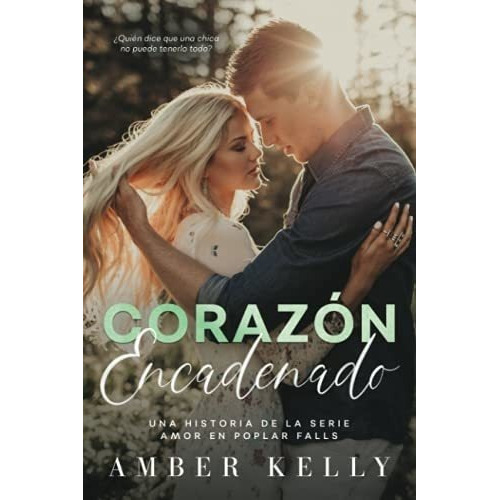 Corazon Encadenado (amor En Poplar Falls) - Kelly,, de Kelly, Amber. Editorial Independently Published en español