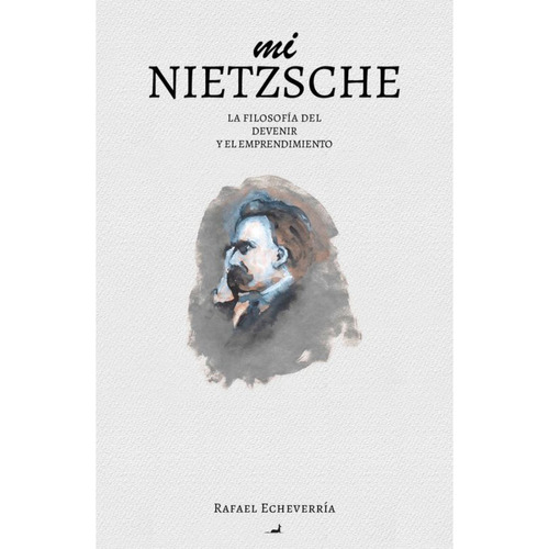 Mi Nietzsche: La Filosofía Del Devenir Y El Emprendimiento, De Echeverria; Rafael. Editorial Jc Saez Editor, Tapa Blanda, Edición 1 En Español, 2021