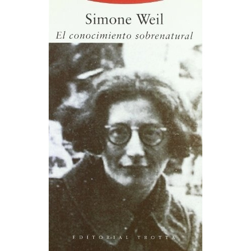 Conocimiento Sobrenatural, El - Simone Weil