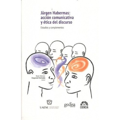 Jurgen Habermas: Accionunicativa Y Etica Del Dis, De Esquivel Estrada, Noe Hector. Editorial Gedisa En Español