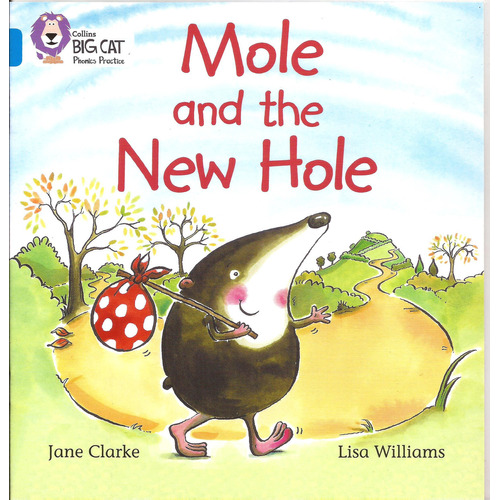 Mole And The New Hole - Big Cat 4 / Blue- Phonics, de CLARKE JANE. Editorial HarperCollins, tapa blanda en inglés internacional, 2006