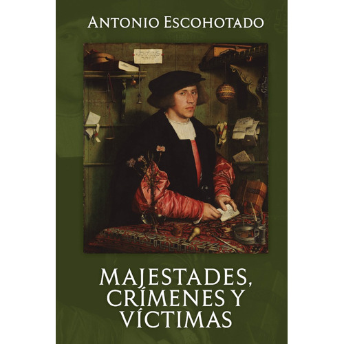 Majestades, Crímenes Y Victimas, De Antonio Escohotado