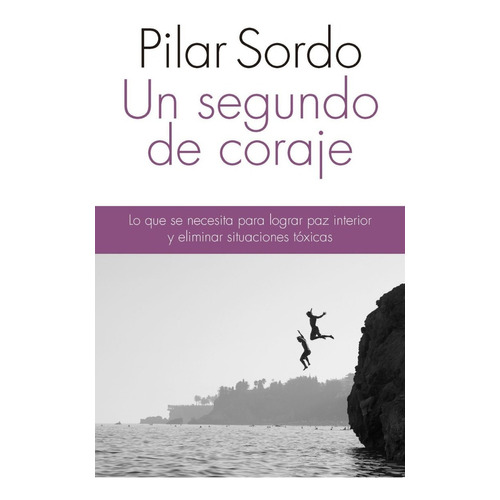 Un segundo de coraje, de Pilar Sordo. Editorial Planeta en español, 2020