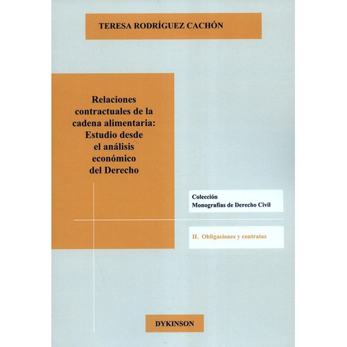 Relaciones Contractuales De La Cadena Alimentaria. Estudio Desde El Analisis Economico Del Derecho, De Rodríguez Chacón, Teresa. Editorial Dykinson, Tapa Blanda En Español, 2020