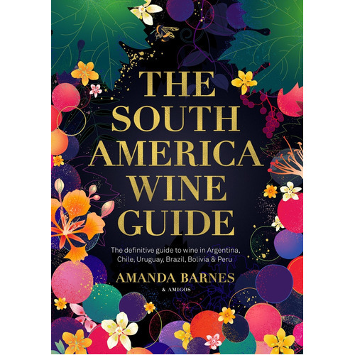 South America Wine Guide, The, de Barnes Amanda. Editorial Varios-Autor, tapa blanda, edición 1 en español