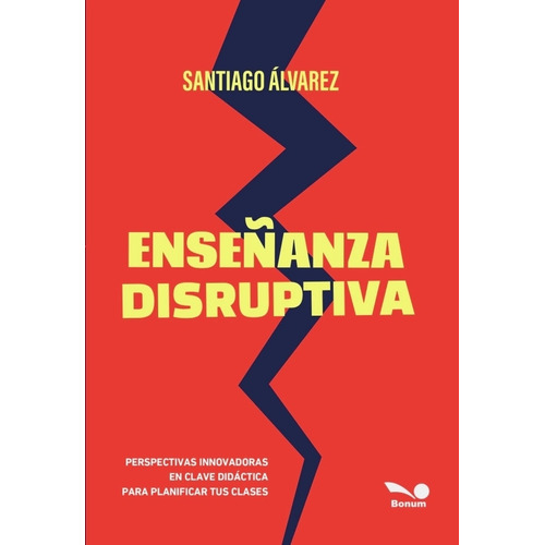 Enseñanza Disruptiva - Santiago Alvarez, de Álvarez, Santiago. Editorial BONUM, tapa blanda en español