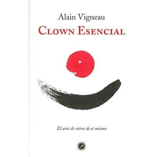 Clown Esencial - Alain Vigneau
