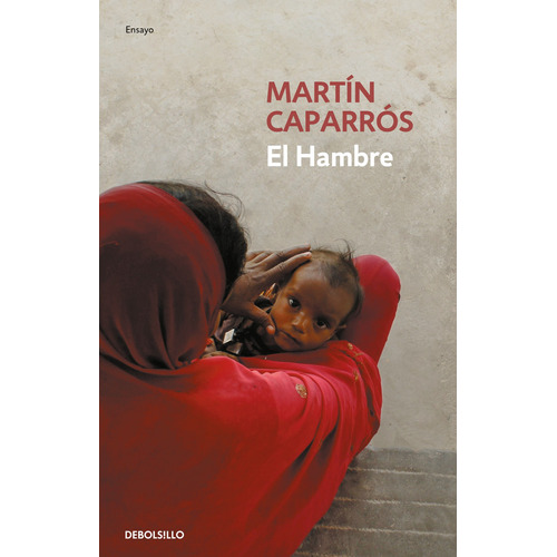 El hambre, de Caparros, Martin. Contemporánea Editorial Debolsillo, tapa blanda en español, 2021