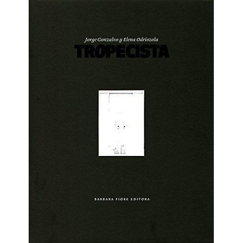Tropecista, de Jorge Gonzalvo Díaz. Editorial Barbara Fiore Editoria, tapa blanda, edición 1 en español