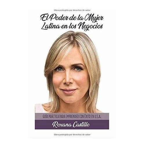 El Poder De La Mujer Latina En Los Negocios Guia..., de Castillo, Rox. Editorial CreateSpace Independent Publishing Platform en español