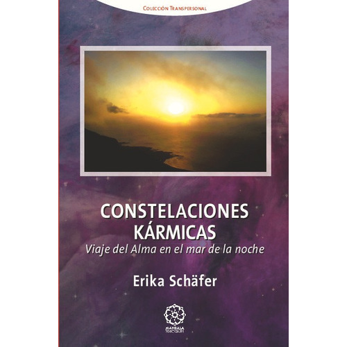 Constelaciones Kãârmicas: Viaje Del Alma En El Mar De La Noche, De Isolde Schäfer, Erika. Editorial Mandala Ediciones, Tapa Blanda En Español