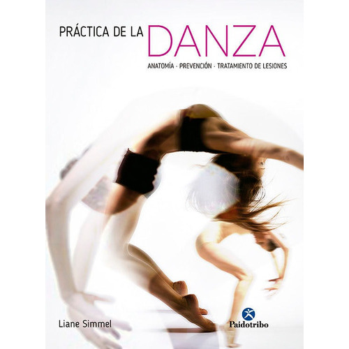 Prãâ¡ctica De La Danza, La, De Simmel, Liane. Editorial Paidotribo, Tapa Dura En Español