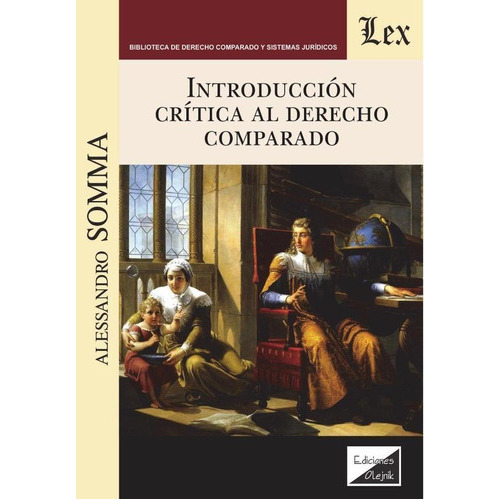 Introducción Crítica Al Derecho Comparado, De Alessandro Somma. Editorial Ediciones Olejnik, Tapa Blanda En Español, 2017