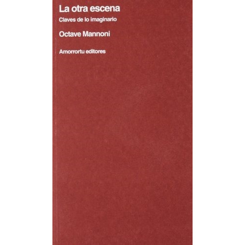 Otra Escena, La. (claves De Lo Imaginario), De Mannoni, Octave. Editorial Amorrortu Editores, Edición 0 En Español