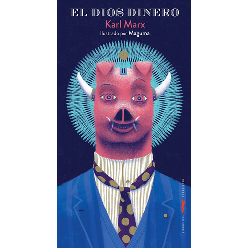 El dios dinero, de Marx, Karl. Serie Adulto Editorial Libros del Zorro Rojo, tapa dura en español, 2019