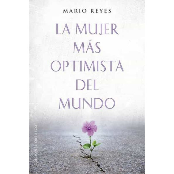  La Mujer Mas Optimista Del Mundo*. - Mario Reyes