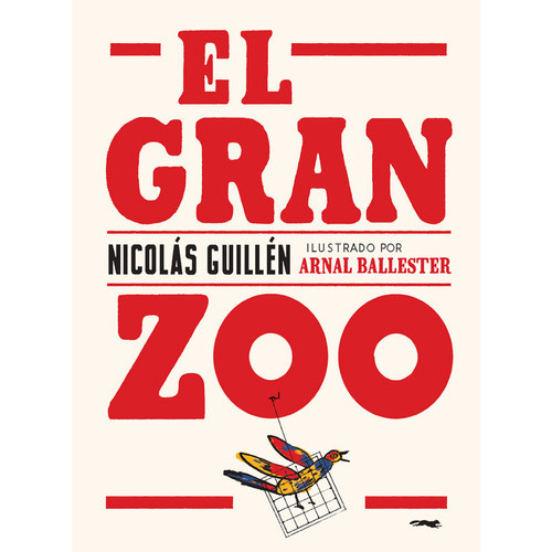 Gran Zoo (nueva Ed.), El  (nuevo) - Nicolás Guillen / Arnal, De Nicolás Guillen / Arnal Ballester. Editorial Libros Del Zorro Rojo En Español