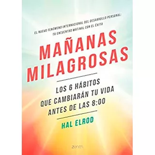 Mañanas Milagrosas: Los 6 Hábitos Que Cambiarán Tu Vida