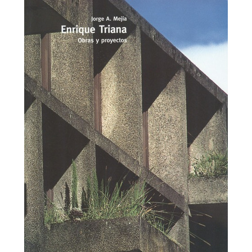 Enrique Triana. Obras Y Proyectos, De Mejía, Jorge A.. Editorial Instituto Distrital De Patrimonio Cultural, Tapa Blanda, Edición 1 En Español, 2006