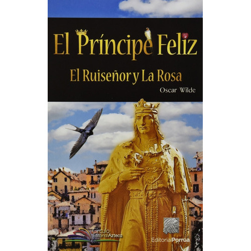 El Príncipe Feliz  El Ruiseñor Y La Rosa, De Wilde, Oscar. Editorial Porrúa México En Español