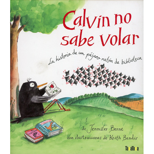 Calvin No Sabe Volar. La Historia De Un Pájaro Ratón De Biblioteca. Jennifer Berne. Editorial Takatuka En Español. Tapa Dura