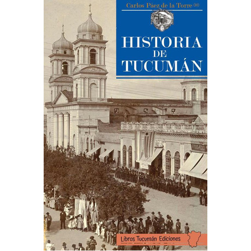 Historia De Tucumán, De Carlos Páez De La Torre. Editorial Libros Tucuman Ediciones, Tapa Blanda En Español, 2023