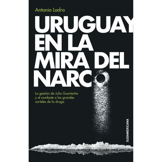 Libro - Uruguay En La Mira Del Narco - Antonio Ladra
