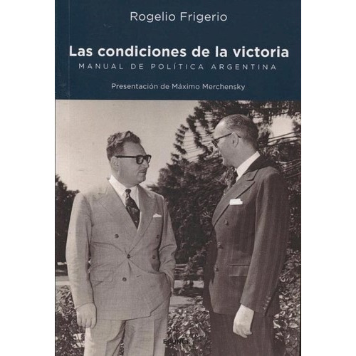 Las Condiciones De La Victoria, De Rogelio Frigerio. Editorial Edunla Cooperativa, Tapa Blanda En Español