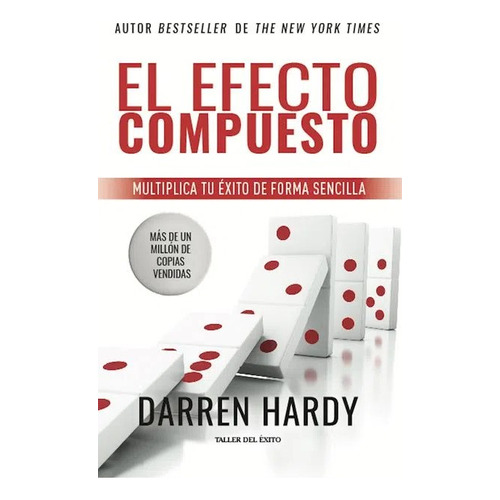 El Efecto Compuesto, De Darren Hardy. Editorial Taller De Éxito, Tapa Blanda En Español