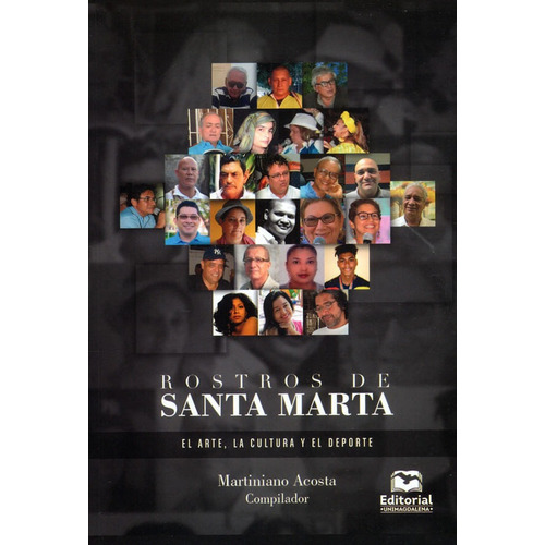 Rostros De Santa Marta: El Arte, La Cultura Y El Deporte, De Martiniano Acosta. Editorial U. Del Magdalena, Tapa Blanda, Edición 2021 En Español