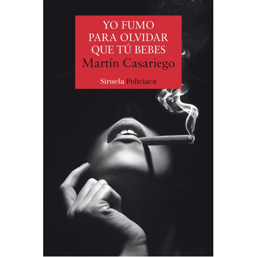 Yo Fumo Para Olvidar Que Tãâº Bebes, De Casariego Córdoba, Martín. Editorial Siruela, Tapa Blanda En Español