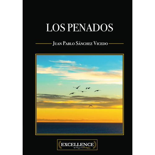 Los penados, de Juan Pablo Sánchez Vicedo. Editorial Excellence by Angels Fortune, tapa blanda, edición 1 en español, 2020