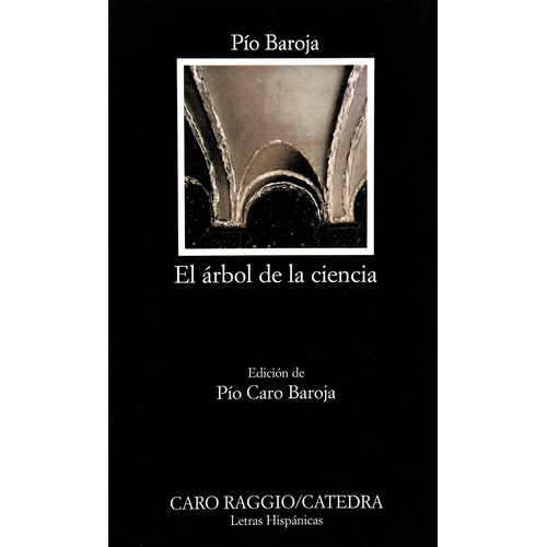 El árbol de la ciencia, de Baroja, Pío. Editorial Cátedra en español, 2006
