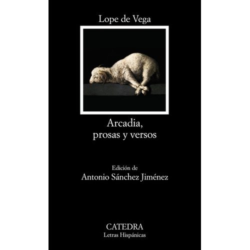 Arcadia, prosas y versos, de Vega, Lope de. Serie Letras Hispánicas Editorial Cátedra, tapa blanda en español, 2012
