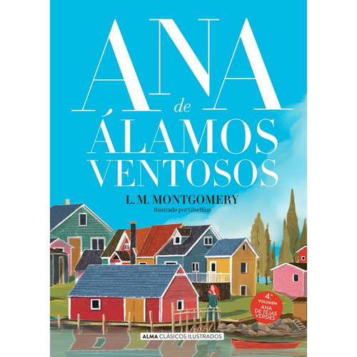 Ana De Álamos Ventosos (ana De Tejas Verdes, 4), De Lucy M. Montgomery. Editorial Alma, Tapa Blanda, Edición 1 En Español