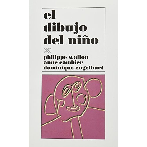 El Dibujo Del Niño, Wallon / Cambier / Engelhart, Siglo Xxi