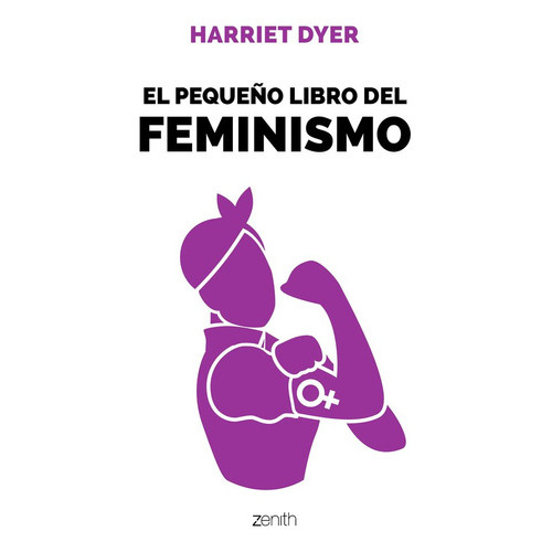 El Pequeãâ±o Libro Del Feminismo, De Dyer, Harriet. Editorial Zenith, Tapa Dura En Español