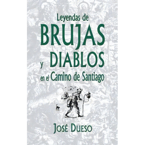 Leyendas De Brujas Y Diablos En El Camino De Santiago, De Jose Dueso. Editorial Createspace Independent Publishing Platform, Tapa Blanda En Español