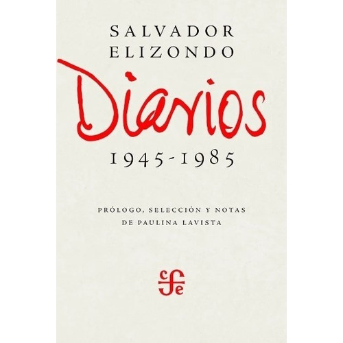 Diarios: 1945-1985, De Salvador Elizondo., Vol. Volúmen Único. Editorial Fondo De Cultura Económica, Tapa Dura En Español, 1985