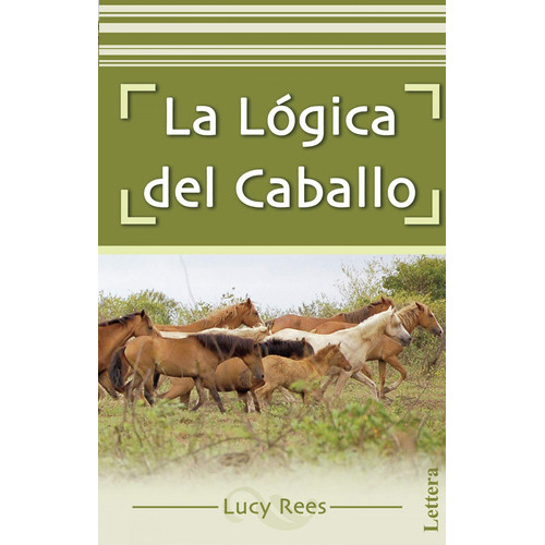 La Lãâ³gica Del Caballo, De Lucy Rees. Editorial Grupo Lettera, S.l., Tapa Blanda En Español