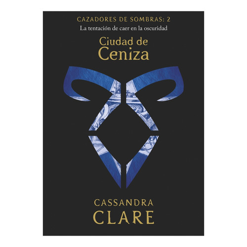 Cazadores De Sombras 2. Ciudad De Ceniza -cassandra Clare