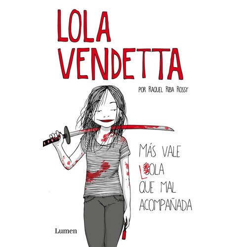 Lola Vendetta. Más vale Lola que mal acompañada, de RIBA ROSSY, RAQUEL. Serie Lumen Editorial Lumen, tapa blanda en español, 2017
