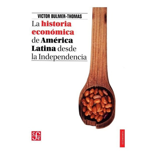 La Historia Económica De América Latina Desde La Independe