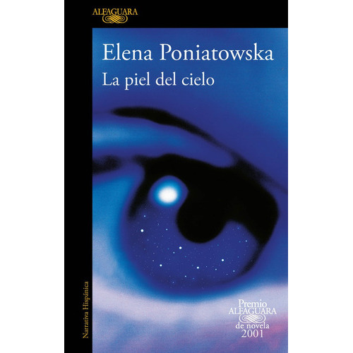 La piel del cielo ( Premio Alfaguara de novela 2001 ), de Elena Poniatowska. Editorial Alfaguara, tapa blanda en español