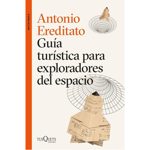GUIA TURISTICA PARA EXPLORADORES DEL ESPACIO, de ANTONIO EREDITATO. Editorial Tusquets Editores S.A., tapa blanda en español