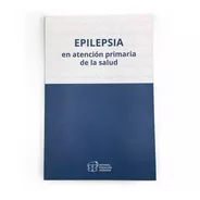 Epilepsia Atención Primaria De La Salud - Fundación Garrahan
