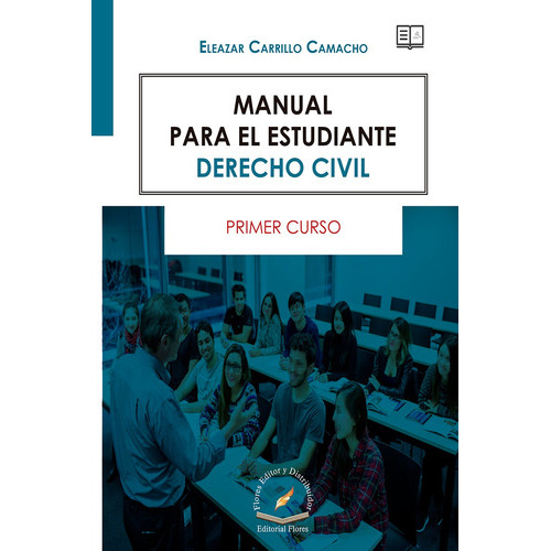 Manual Para El Estudiante Derecho Civil, De Eleazar Carrillo Camacho., Vol. 1. Editorial Flores Editor Y Distribuidor, Tapa Blanda, Edición 1 En Español, 2018