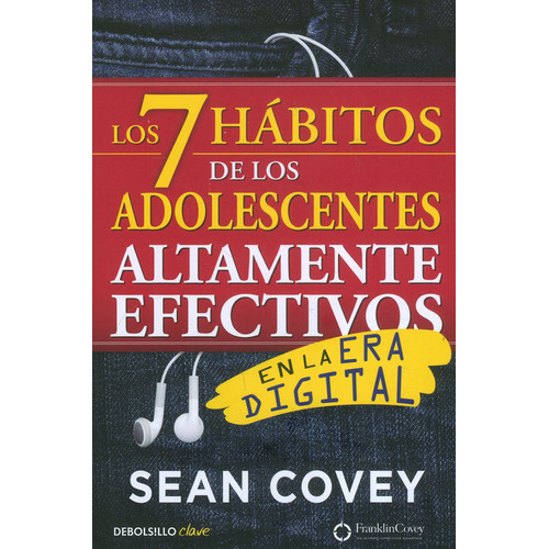 Los 7 Hábitos De Los Adolescentes Altamente Efectivos. En La Era Digital. Sean Covey. Editorial Debolsillo En Español. Tapa Blanda