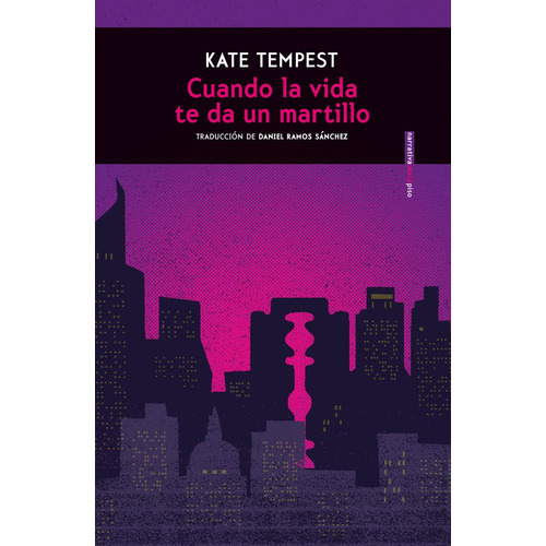 Cuando La Vida Te Da Un Martillo, De Kate Tempest. Editorial Sexto Piso, Tapa Blanda, Edición 1 En Español