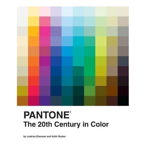 Pantone: The Twentieth Century In Color, De Leatrice Eiseman, Keith Recker. Editorial Chronicle Books, Tapa Dura En Inglés, 2011